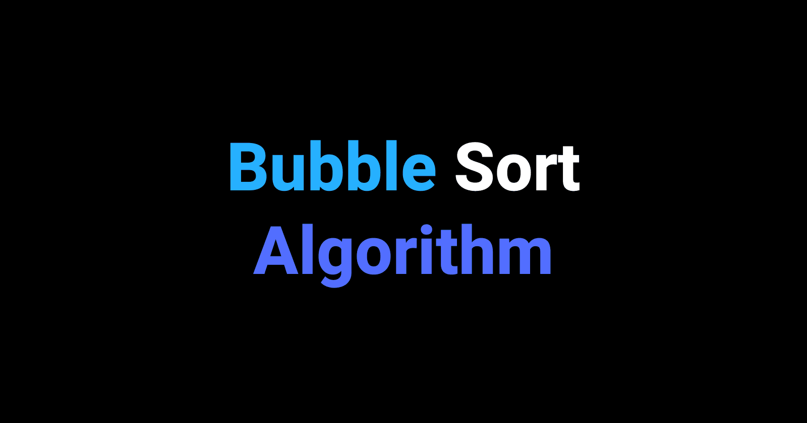 Bubble Sort Algorithm