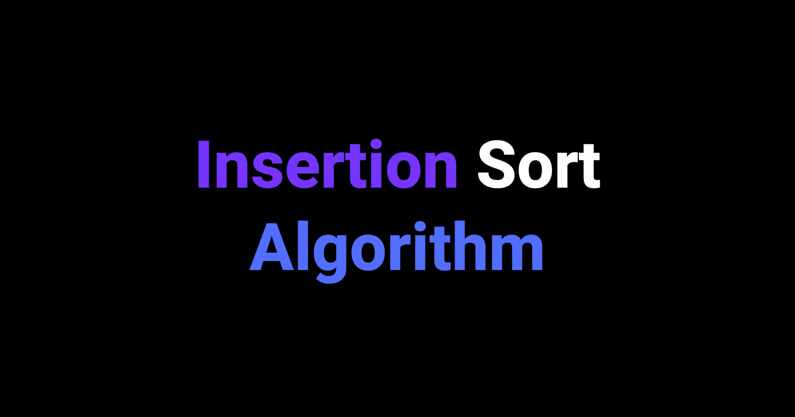 Insertion Sort Algorithm