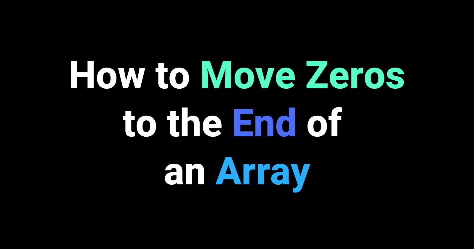 How to Move Zeros to the End of an Array
